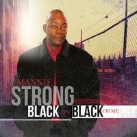 Black on Black Crime by Mannie Strong
