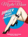 Danger Wears Pantyhose, By Mizeta Moon