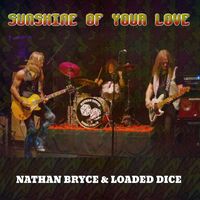 Sunshine of Your Love by Nathan Bryce and Loaded Dice