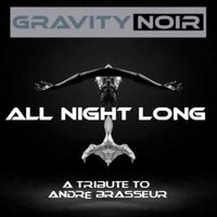 All Night Long (A Tribute To Andrè Brasseur) by Gravity Noir