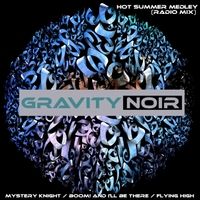 Hot Summer Medley: Mystery Knight / Boom! and I'll Be There / Flying High (Radio Mix) by Gravity Noir