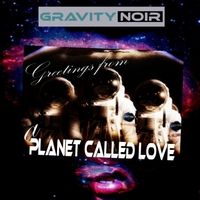 Planet Called Love by Gravity Noir