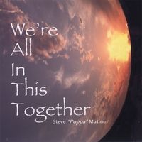 We're All In This Together by Poppa Steve
