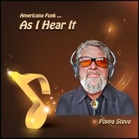 As I Hear It by Poppa Steve