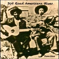 Dirt Road Americana Blues by Poppa Steve