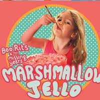 Marshmallow Jello by Boo Rits & The Missing Years