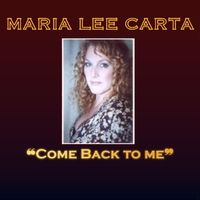 Come Back to Me by Maria Lee Carta