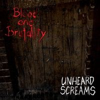 Unheard Screams by Blood and Brutality