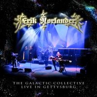 The Galactic Collective: Live in Gettysburg by Erik Norlander