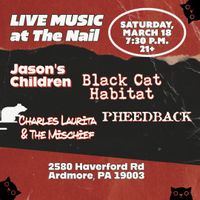 Black Cat Habitat w/ Jason's Children, Pheedback, and Charles Laurita & The Mischief