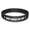 Good Enough For God - Wristband