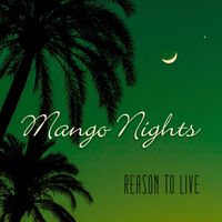 Reason to Live by Mango Nights