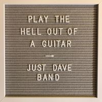 Play The Hell Out of a Guitar by Just Dave Band