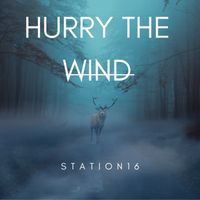 Hurry the Wind by Station16
