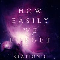How Easily We Forget by Station16