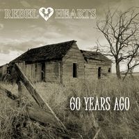 60 Years Ago by Rebel Hearts