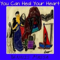You Can Heal Your Heart by Dennis Massa