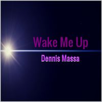 Wake Me uP by Dennis Massa