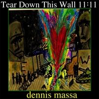 Tear Down This Wall 11:11 by Dennis Massa