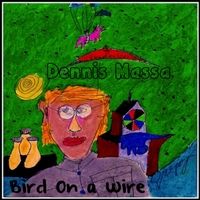 Bird on a Wire by Dennis Massa