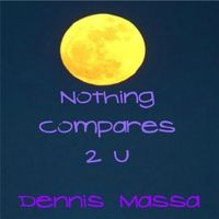Nothing Compares 2 U by Dennis Massa