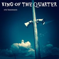 Kking of the Quarter (single) by Eric Hausmann