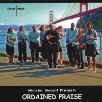 Christ Jesus by Minister Vincent Presents Ordained Praise