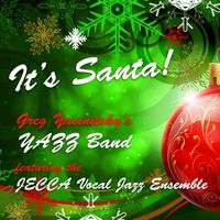 It's Santa! by Greg Yasinitsky's YAZZ Band with the JECCA Vocal Jazz Ensemble