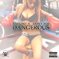 Dangerous by Rafioso Ft. Dony Ros