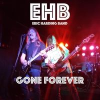 Gone Forever by E H B Eric Harding Band