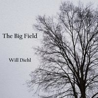The Big Field by Will Diehl
