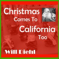 Christmas Comes To California Too by Will Diehl