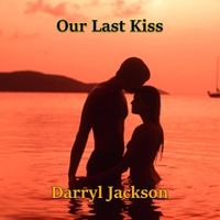 Our Last Kiss by Darryl Jackson