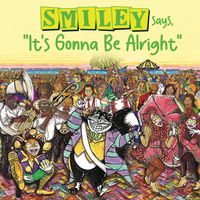 Smiley Says, "It's Gonna Be Alright" by Tre' Pennington