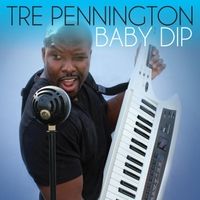 Baby Dip by Tre Pennington