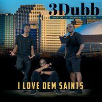I Love Dem Saints by 3dubb