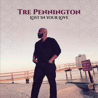 Lost in Your Love by Tre Pennington