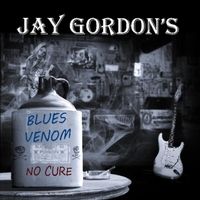 Blues Venom: No Cure by Jay Gordon & Blues Venom