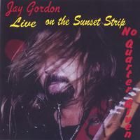 Live On The Sunset Strip No Quarter Given by Jay Gordon