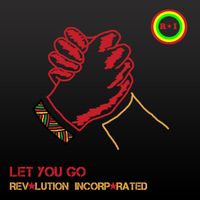 Let You Go by Revolution Incorporated