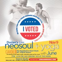BUY TICKETS (TBA) - DORIAN'S LIVE NEOSOUL AND YOGA W/ JUNE - THE POST ELECTION HEART-CHECK SESSION