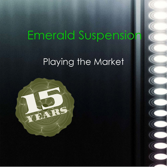 PLAYING THE MARKET, THE FIRST ALBUM BY EMERALD SUSPENSION HAS TURNED 15    A LIMITED SPECIAL EDITION BUNDLE IS NOW AVAILABLE TO COMMEMORATE THE MILESTONE.  DETAILS HERE