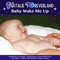Baby Wake Me Up   (Night-Time CD) by Natalie Foreverland
