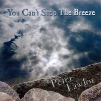 You Can't Stop the Breeze by Peter Lawlor