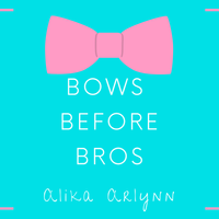 Bows Before Bros by Alika Arlynn