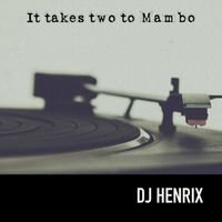 It Takes Two To Mambo by DJ Henrix