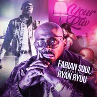 Your Luv by Fabian Soul Featuring Ryan Ryuu