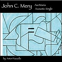 Ave Maria (Acoustic) - Single by John C. Mery
