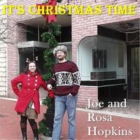 It's Christmas Time by Joe and Rosa Hopkins