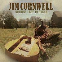 Nothing Left to Break by Jim Cornwell